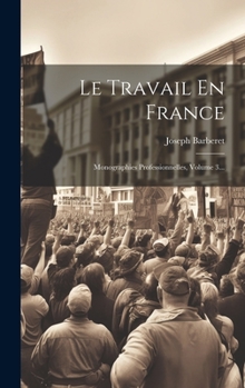 Hardcover Le Travail En France: Monographies Professionnelles, Volume 3... [French] Book
