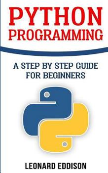 Paperback Python Programming: A Step By Step Guide For Beginners Book