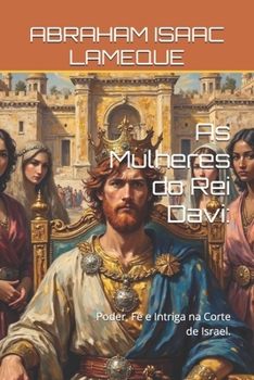 Paperback As Mulheres do Rei Davi: : Poder, Fé e Intriga na Corte de Israel. [Portuguese] Book