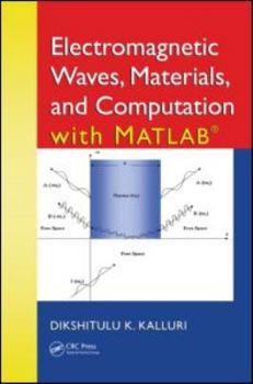 Hardcover Electromagnetic Waves, Materials, and Computation with MATLAB® Book