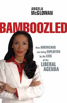 Hardcover Bamboozled: How Americans Are Being Exploited by the Lies of the Liberal Agenda Book