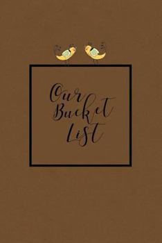 Paperback Our Bucket List: Write a Bucket List of Goals and Dreams Book