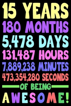 Paperback 15 Years Of Being Awesome: Blank Lined Journal, Colourful Happy 15th Birthday Notebook, Diary, Logbook, Perfect Gift For every 15 Year Old Book