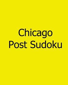 Paperback Chicago Post Sudoku: Wednesday Sudoku Puzzles Vol. 3 Book