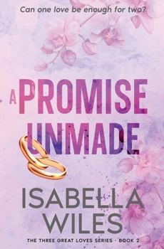 A Promise Unmade: A heart-rending marriage story full of passion, betrayal and the healing power of love. (The three great loves of Victoria Turnbull Book 2)