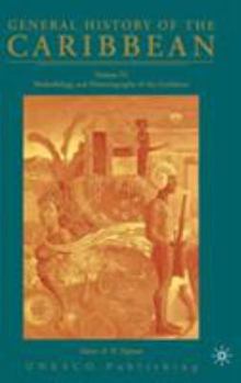 Hardcover General History of the Caribbean UNESCO Volume 6: Methodology and Historiography of the Caribbean Book