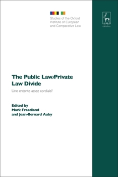 The Public Law/private Law Divide: Une Entente Cordiale? : La distinction du droit public et du droit prive : regards francais et britanniques (Studies ... Institute of European and Comparative Law)