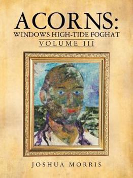Paperback Acorns: Windows High-Tide Foghat: Volume III Book