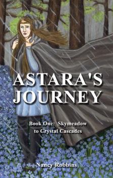 Paperback Astara's Journey: Book One: Skymeadow to Crystal Cascades Book