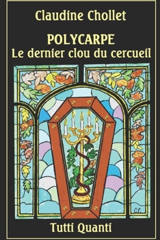 Paperback Polycarpe, Le Dernier Clou Du Cercueil [French] Book
