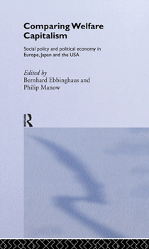 Hardcover Comparing Welfare Capitalism: Social Policy and Political Economy in Europe, Japan and the USA Book