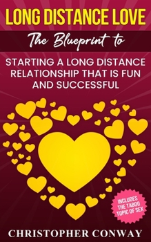 Paperback Long Distance Love: The Blueprint to Starting a Long Distance Relationship that is Fun and Successful Book