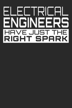Electrical Engineers Have Just The Right Spark: 6x9 Blank Lined Notebook Journal 110 Pages Funny Gift For Electrical Engineers