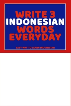 Paperback Write 3 Indonesian Words Everyday: Easy Way To Learn Indonesian Book