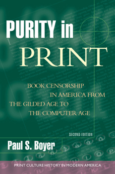 Purity in Print: Book Censorship in America from the Gilded Age to the Computer Age (Print Culture History in Modern America) - Book  of the History of Print and Digital Culture