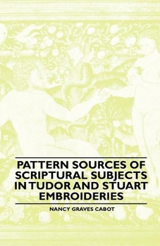 Paperback Pattern Sources Of Scriptural Subjects In Tudor And Stuart Embroideries Book