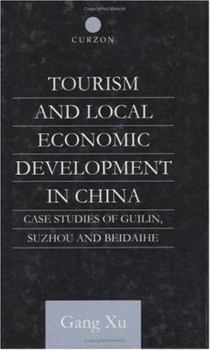Hardcover Tourism and Local Development in China: Case Studies of Guilin, Suzhou and Beidaihe Book