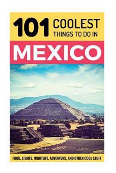 Paperback Mexico: Mexico Travel Guide: 101 Coolest Things to Do in Mexico Book