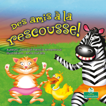 Paperback Des Amis À La Rescousse! (Friends to the Rescue) [French] Book