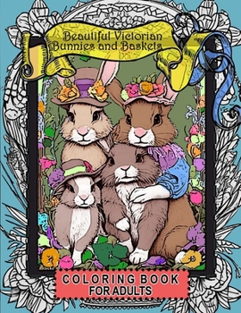 Paperback Beautiful Victorian Bunnies and Baskets: Coloring Book For Adults Book