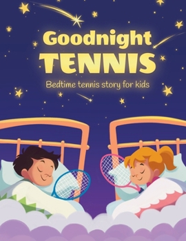 Paperback Goodnight tennis. Bedtime tennis story for kids Book