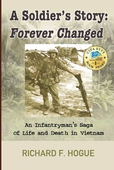 Paperback A Soldier's Story: Forever Changed: An Infantryman's Saga of Life and Death in Vietnam Book