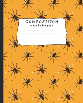 Composition Notebook: Halloween spiders, wide ruled, 110 pages, 7.5 x 9.25 - Black lined white paper journal