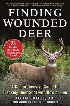 Paperback Finding Wounded Deer: A Comprehensive Guide to Tracking Deer Shot with Bow or Gun Book