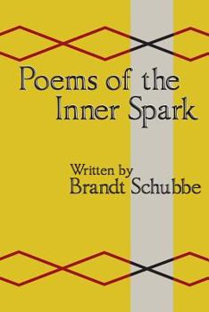 Poems Of The Inner Spark: Heartfelt work with inspirations from life, some real, and some not real.
