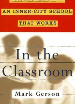 Hardcover In the Classroom: Dispatches from an Inner-City School That Works Book