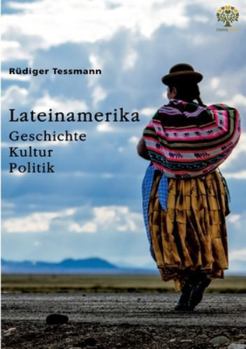 Lateinamerika. Geschichte, Kultur, Politik