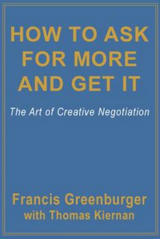 Paperback How to Ask for More and Get It: The Art of Creative Negotiation Book