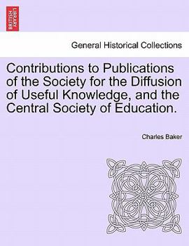 Paperback Contributions to Publications of the Society for the Diffusion of Useful Knowledge, and the Central Society of Education. Book