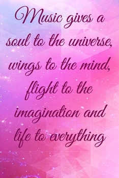 Music gives a soul to the universe, wings to the mind, flight to the imagination and life to everything: Lined Notebook / Journal Gift, 100 Pages, ... Journal, Notebook, Diary, Composition Book