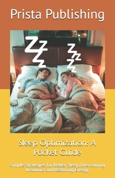 Paperback Sleep Optimization: A Pocket Guide: Simple Strategies for Better Sleep, Overcoming Insomnia and Restoring Energy Book