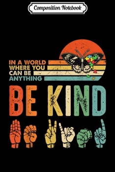 Composition Notebook: In A World Where You Can Be Anything Be Kind Butterfly Retro  Journal/Notebook Blank Lined Ruled 6x9 100 Pages