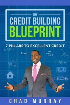 Paperback The Credit Building Blueprint: 7 Pillars to Excellent Credit Book