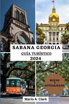 Sabana Georgia Guía Turístico 2024: Su guía definitiva para experimentar el encanto, la cultura y los placeres ocultos de la joya de Georgia