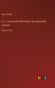 Hardcover G. E. Lessing als Reformator der deutschen Literatur: Zweiter Theil [German] Book