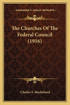 Paperback The Churches Of The Federal Council (1916) Book