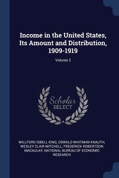 Paperback Income in the United States, Its Amount and Distribution, 1909-1919; Volume 2 Book