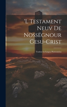 Hardcover 'l Testament Neuv De Nossëgnour Gesu-Crist: Tradout in Lingua Piemonteisa [Italian] Book