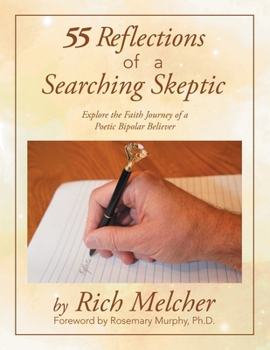 Paperback 55 Reflections of a Searching Skeptic: Explore the Faith Journey of a Poetic Bipolar Believer Book