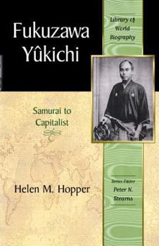 Fukuzawa Yukichi: From Samurai to Capitalist (Library of World Biography Series) - Book  of the Library of World Biography