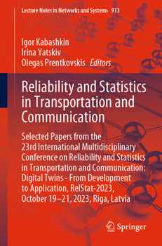 Paperback Reliability and Statistics in Transportation and Communication: Selected Papers from the 23rd International Multidisciplinary Conference on Reliabilit Book