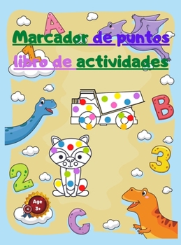 Marcador de puntos libro de actividades: Para niños con Números -Dinosaurios -Animales y Camiones Poderosos