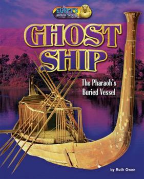 Ghost Ship: The Pharaoh's Buried Vessel - Book  of the Egypt's Ancient Secrets