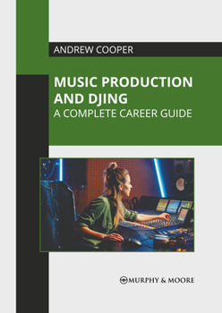 Hardcover Music Production and Djing: A Complete Career Guide Book