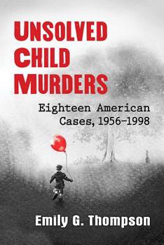 Paperback Unsolved Child Murders: Eighteen American Cases, 1956-1998 Book