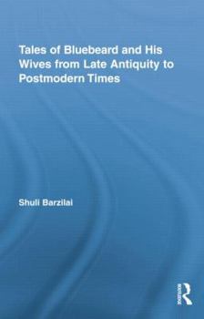 Tales of Bluebeard and His Wives from Late Antiquity to Postmodern Times (Routledge Studies in Folklore and Fairy Tales)